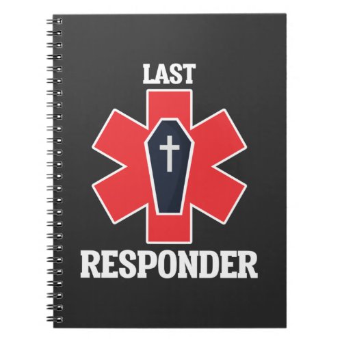 Funny Funeral Director Mortician Last Responder Notebook