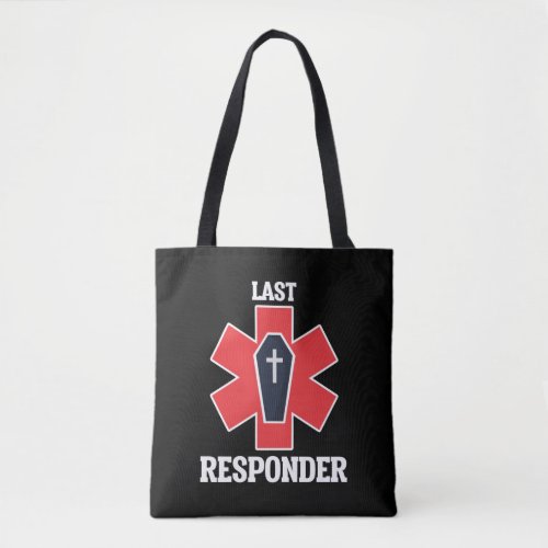 Funny Funeral Director Mortician Last Responder Tote Bag