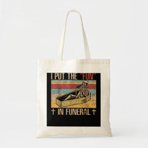 Funny Funeral Director put the fun - Mortician Tote Bag