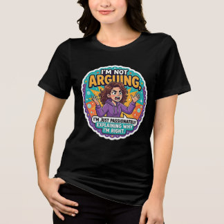Funny Funny Im Not Arguing  Tri-Blend Shirt