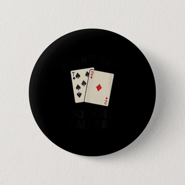 Funny Funny poker, i don't even fold my laundry Button (Front)