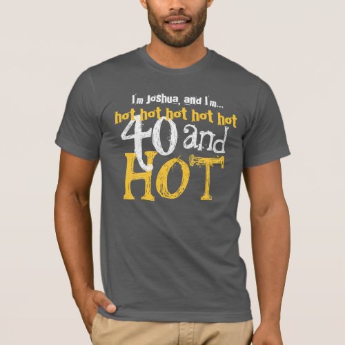 Funny Gag Gift 40th Birthday Shirt 40 and Hot V04
