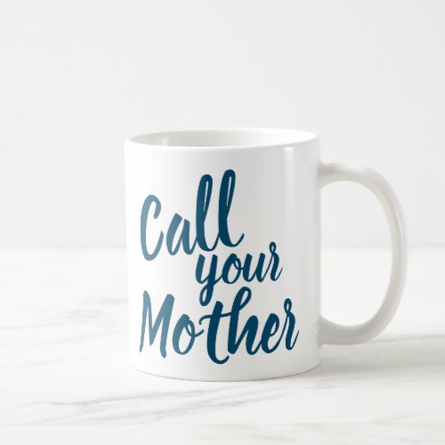 Funny Gag Gift for Son Daughter  Call Your Mother Coffee Mug