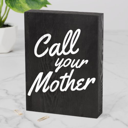 Funny Gag Gift for Son Daughter Call Your Mother Wooden Box Sign