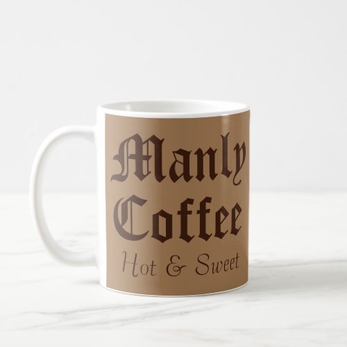 Funny Gag Gift Hot Manly Coffee Mug