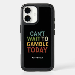 Funny Gambler Player Saying Can't Wait to Gamble iPhone 16 Case