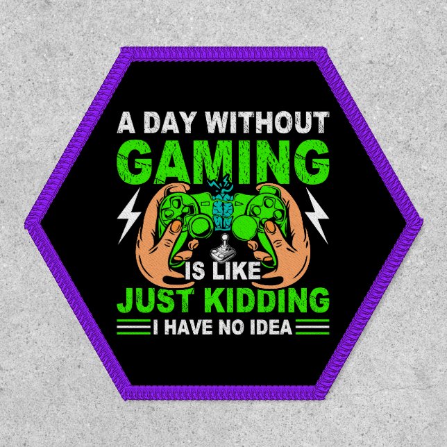 Funny Gamer A Day Without Gaming Just Kidding Patch (Front)