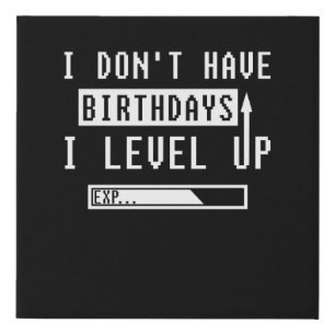 Funny Gamer Birthday I Don't Have Birthdays Gaming Faux Canvas Print