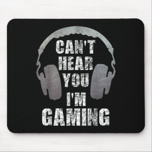 Funny Gamer Can't Hear You I'm Gaming Teens Boys G Mouse Pad