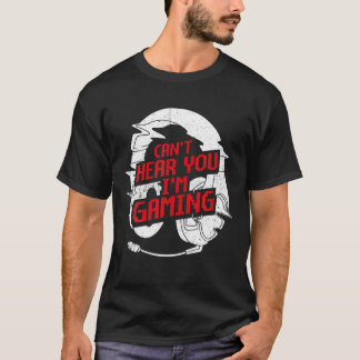 Funny Gamer Can't Hear You I'm Gaming Teens Boys T-Shirt
