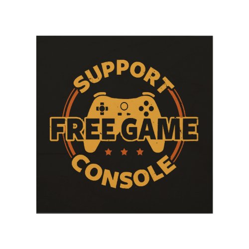 Funny Gamer Console Protest Gaming Wood Wall Art