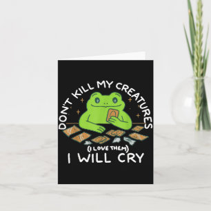 Funny Gamer Don’t Kill My Creatures I Will-cry Fro Card