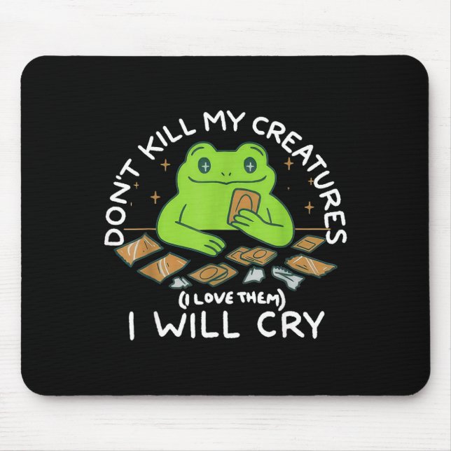 Funny Gamer Don’t Kill My Creatures I Will-cry Fro Mouse Pad (Front)