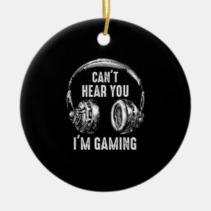 Funny Gamer Gift Headset Can't Hear You I'm Gaming Ceramic Ornament
