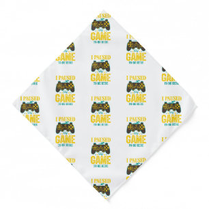Funny Gamer Gift - I Paused My Game to be Here Bandana