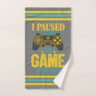 Funny Gamer Gift - I Paused My Game to be Here Hand Towel