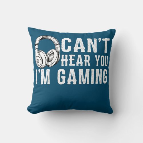 Funny Gamer Headset Cant Hear You Im Gaming Throw Pillow