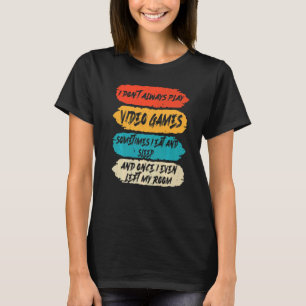 Funny Gamer I Don't Always Play Video Games Boys T T-Shirt