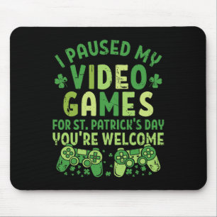Funny Gamer I Paused My Video Games For St Patrick Mouse Pad