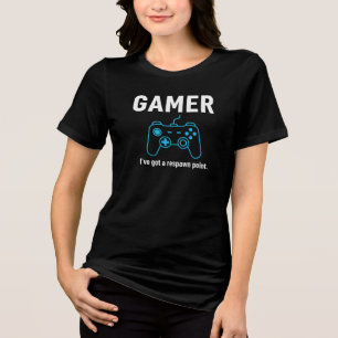 Funny Gamer "I've Got A Respawn Point" Gaming Quot Tri-Blend Shirt