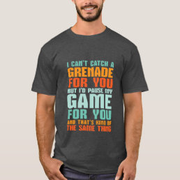 Funny Gamer Love T-shirt I Pause My Game For You