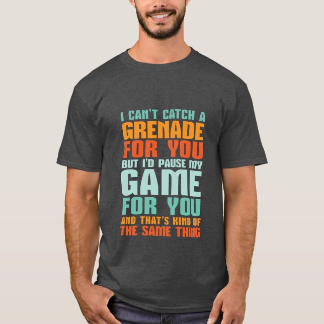 Funny Gamer Love T-shirt I Pause My Game For You (Front)
