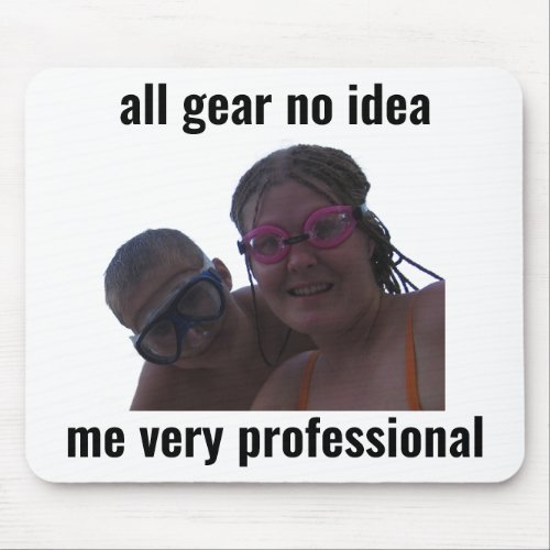 Funny Gamer Meme Mouse Pad All Gear No Idea