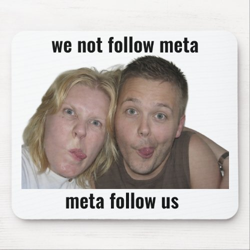 Funny Gamer Meme Mouse Pad We Not Follow Meta