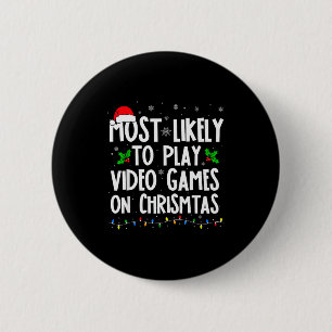 Funny Gamer Most Likely To Play Video Games On Chr Button