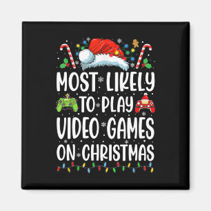 Funny Gamer Most Likely To Play Video Games On Chr Magnet