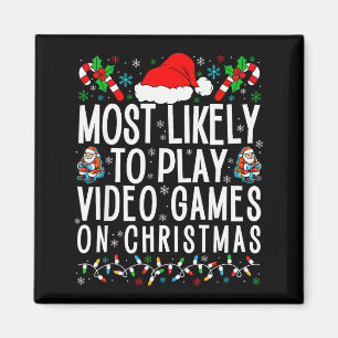 Funny Gamer Most Likely To Play Video Games On Chr Magnet