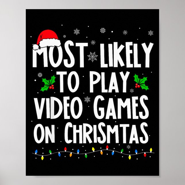Funny Gamer Most Likely To Play Video Games On Chr Poster (Front)