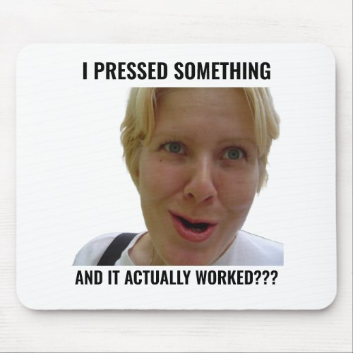 Funny Gamer Mouse Pad I Pressed Something Meme