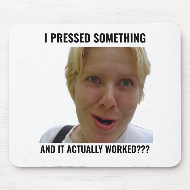 Funny Gamer Mouse Pad I Pressed Something Meme (Front)