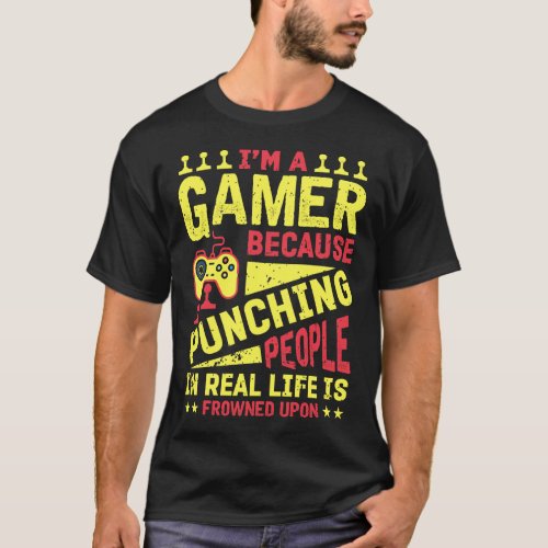 Funny Gamer Punching People Quote T_Shirt