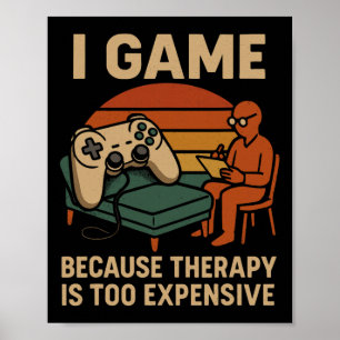 Funny Gamer Quote Humor Sarcastic Therapy Joke Men Poster