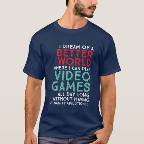 Funny Gamer Quote T_shirt for Gaming Geeks