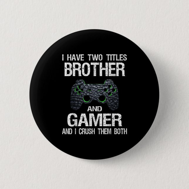 Funny Gamer Quote Video Games Gaming Boys Brother  Button (Front)