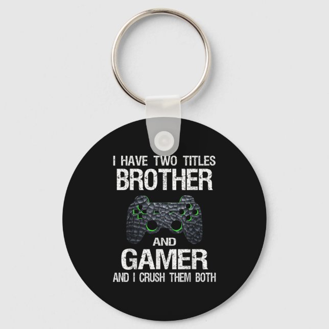 Funny Gamer Quote Video Games Gaming Boys Brother  Keychain (Front)