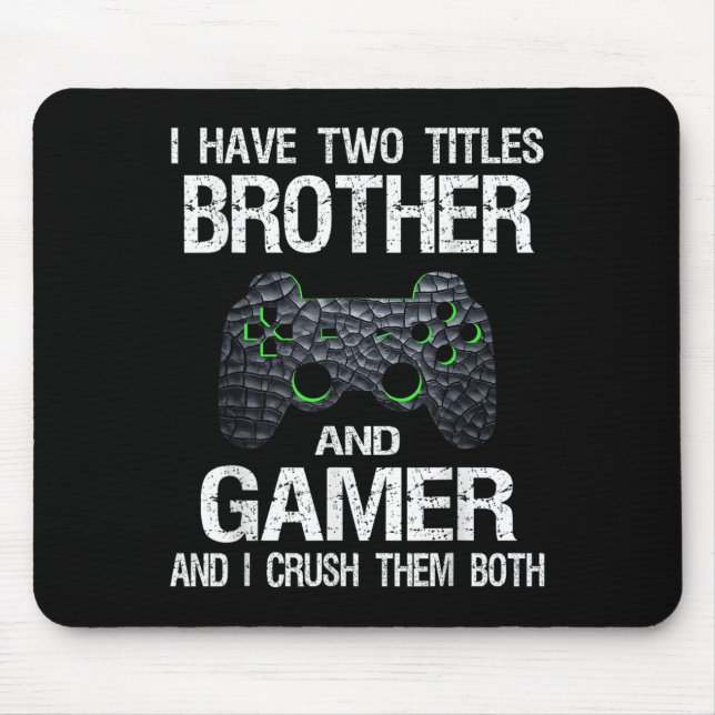 Funny Gamer Quote Video Games Gaming Boys Brother  Mouse Pad (Front)