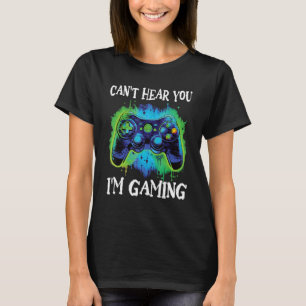 Funny Gamer Saying Can't Hear You I'm Gaming Boys T-Shirt