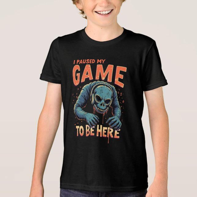 Funny Gamer Shirt – I Paused My Game to Be Here (Front)