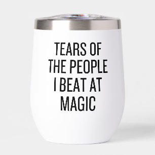 Funny Gamer Tears Of The People I Beat At Magic Thermal Wine Tumbler