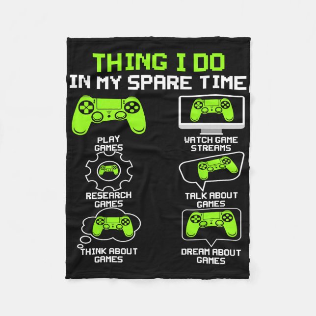 Funny Gamer Things I Do In My Spare Time Gaming 1  Fleece Blanket (Front)