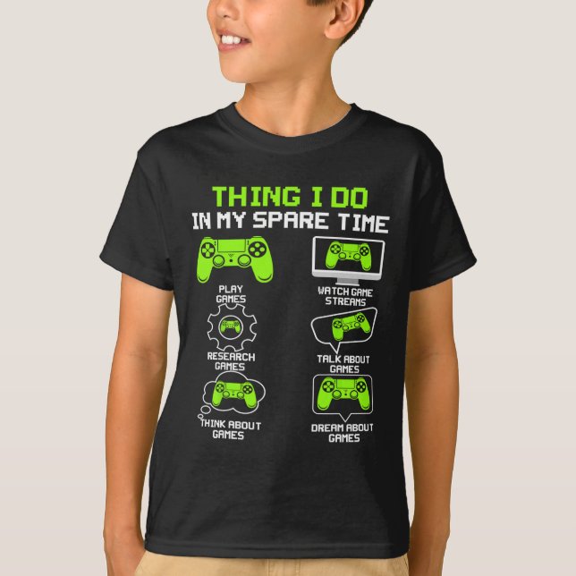 Funny Gamer Things I Do In My Spare Time Gaming 1  T-Shirt (Front)