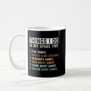 Funny Gamer Things I Do In My Spare Time Gaming Coffee Mug