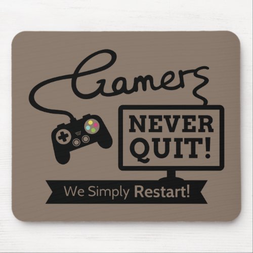 Funny Gamers Never Quit Quote Mouse Pad