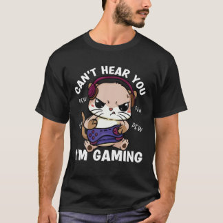 Funny Gaming Cat Cant Hear You Im Gaming Gamer Cat T-Shirt