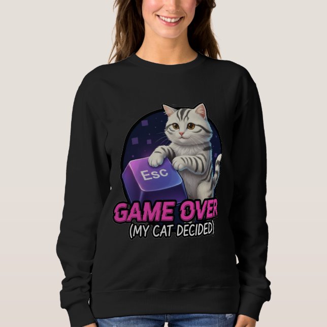 ​Funny Gaming Cat Gamer Gift - My Cat Decided Game Sweatshirt (Front)