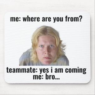 Funny Gaming Meme Mouse Pad - "Yes I Am Coming"
